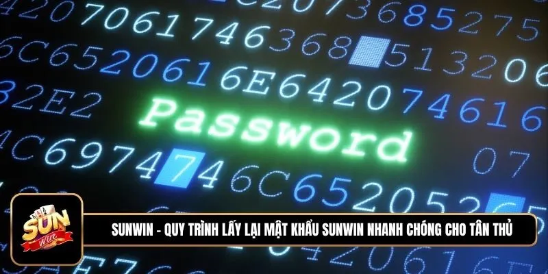 Hướng dẫn thao tác lấy lại mật khẩu Sunwin dễ dàng